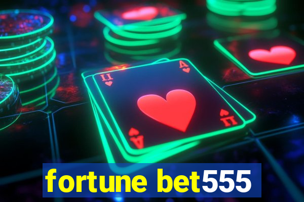 fortune bet555